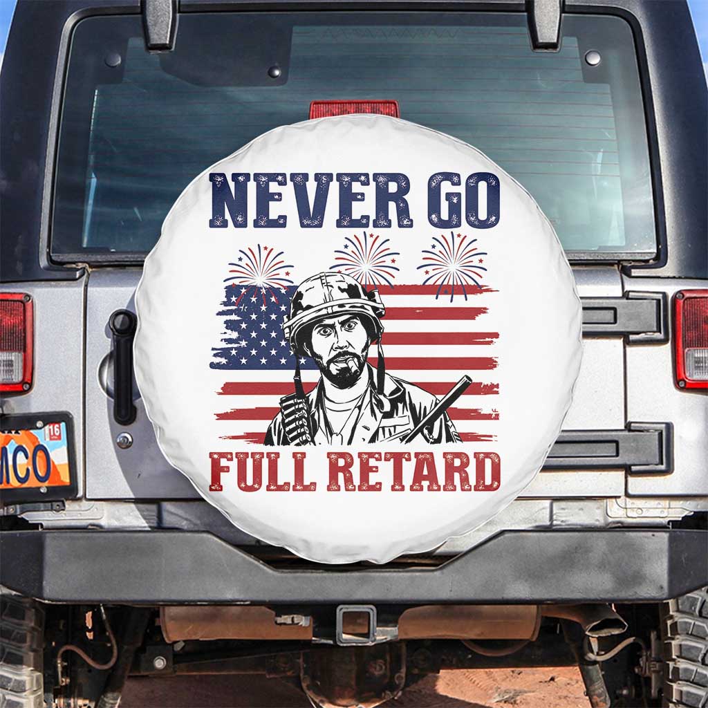 Never Go Full Retard Funny 4th of July Soldier Quote Spare Tire Cover Patriotic American Flag Fireworks Dark Humor