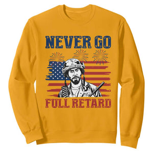 Never Go Full Retard Funny 4th of July Soldier Quote Sweatshirt Patriotic American Flag Fireworks Dark Humor