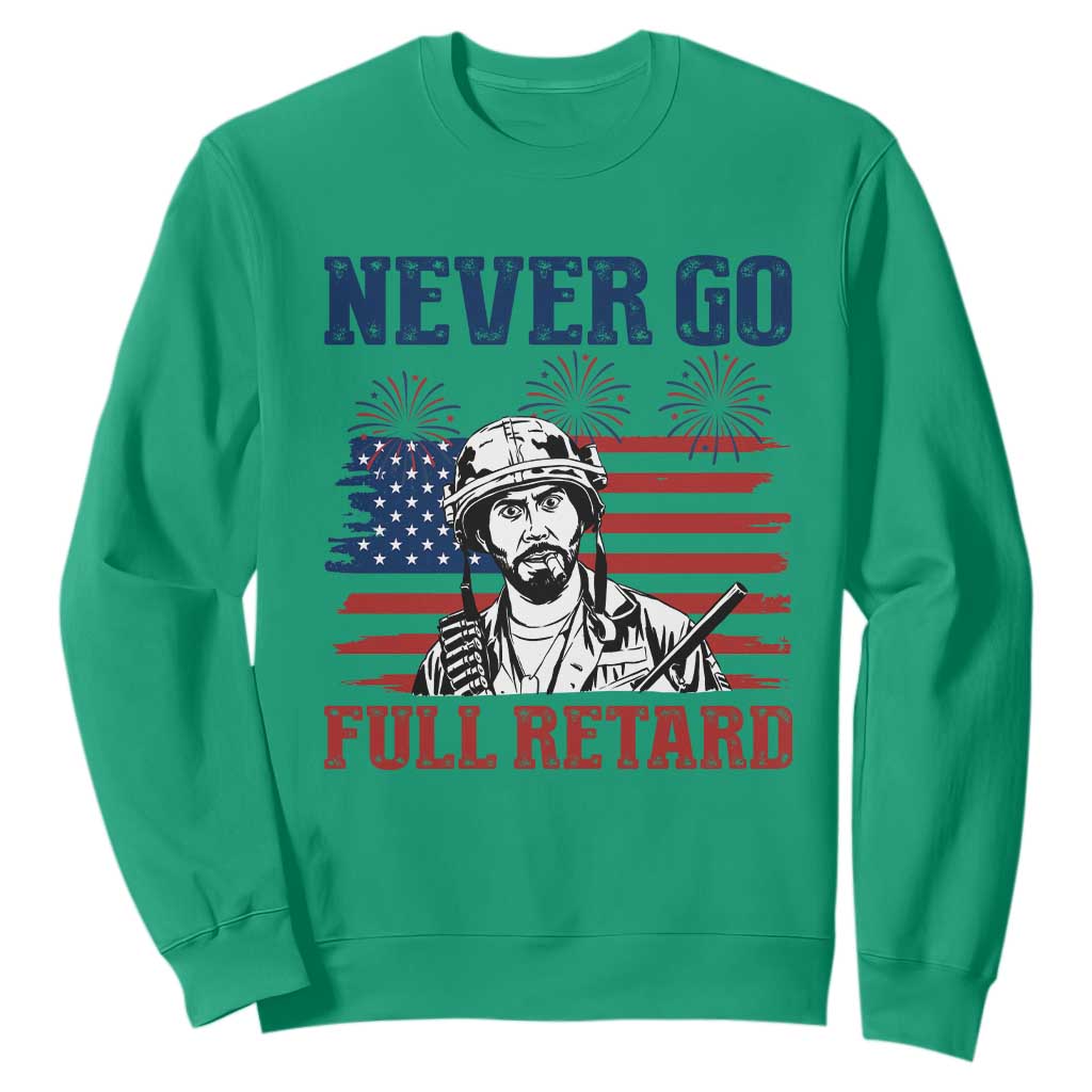 Never Go Full Retard Funny 4th of July Soldier Quote Sweatshirt Patriotic American Flag Fireworks Dark Humor