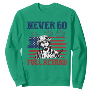 Never Go Full Retard Funny 4th of July Soldier Quote Sweatshirt Patriotic American Flag Fireworks Dark Humor