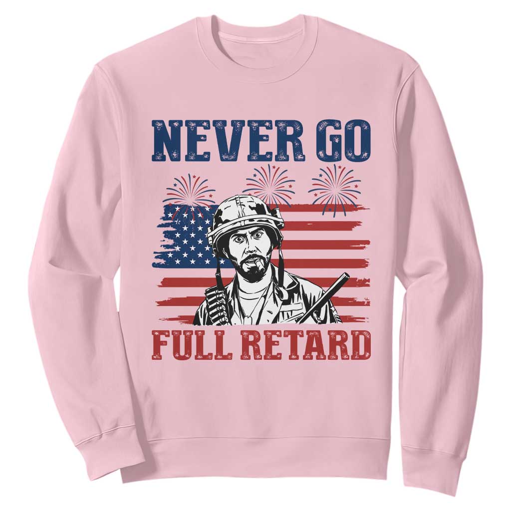Never Go Full Retard Funny 4th of July Soldier Quote Sweatshirt Patriotic American Flag Fireworks Dark Humor