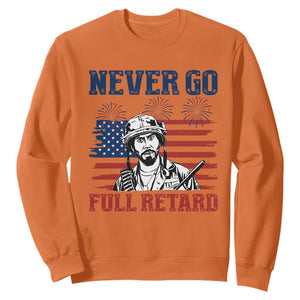 Never Go Full Retard Funny 4th of July Soldier Quote Sweatshirt Patriotic American Flag Fireworks Dark Humor