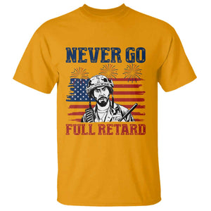 Never Go Full Retard Funny 4th of July Soldier Quote T Shirt Patriotic American Flag Fireworks Dark Humor