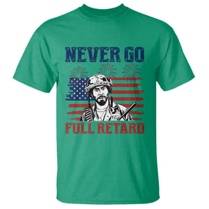 Never Go Full Retard Funny 4th of July Soldier Quote T Shirt Patriotic American Flag Fireworks Dark Humor