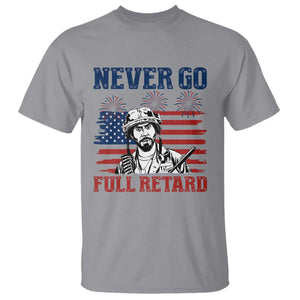 Never Go Full Retard Funny 4th of July Soldier Quote T Shirt Patriotic American Flag Fireworks Dark Humor