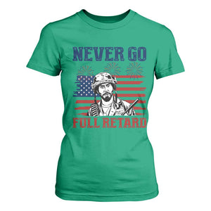 Never Go Full Retard Funny 4th of July Soldier Quote T Shirt For Women Patriotic American Flag Fireworks Dark Humor