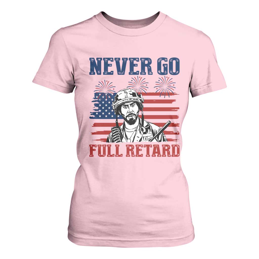 Never Go Full Retard Funny 4th of July Soldier Quote T Shirt For Women Patriotic American Flag Fireworks Dark Humor