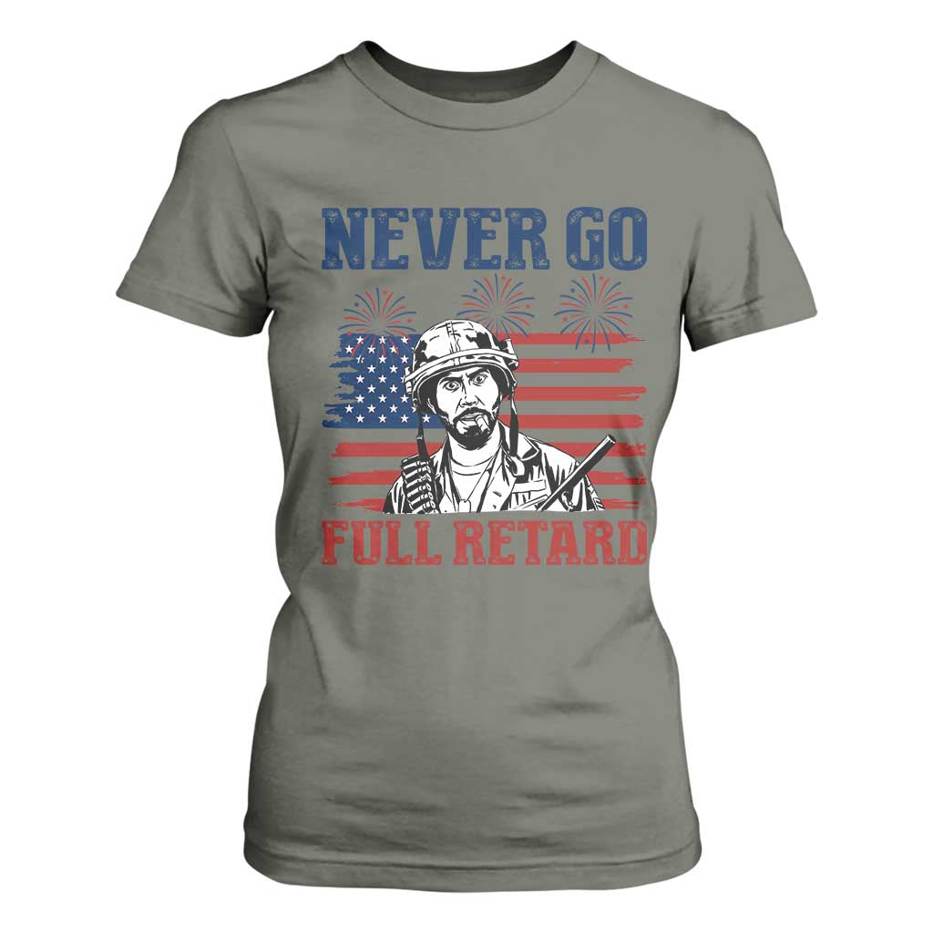 Never Go Full Retard Funny 4th of July Soldier Quote T Shirt For Women Patriotic American Flag Fireworks Dark Humor