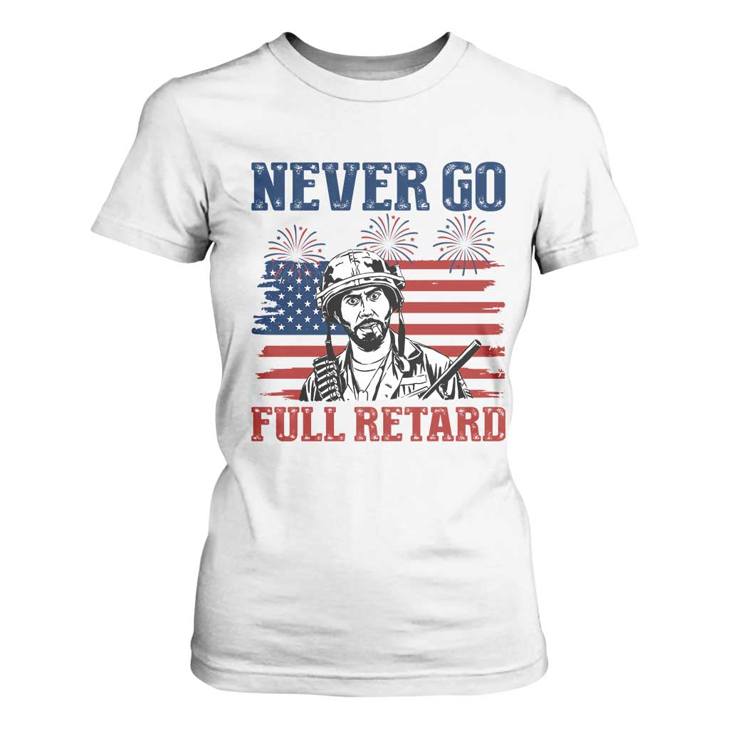 Never Go Full Retard Funny 4th of July Soldier Quote T Shirt For Women Patriotic American Flag Fireworks Dark Humor