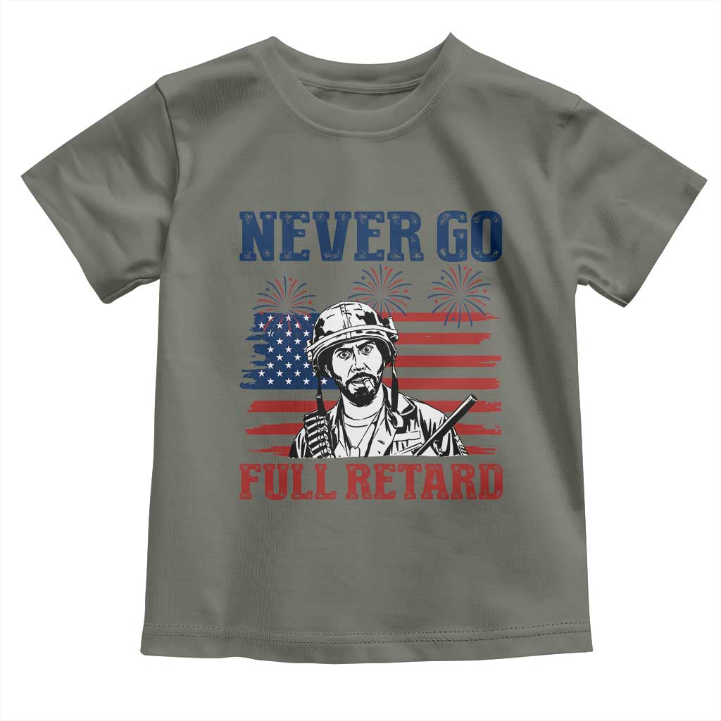 Never Go Full Retard Funny 4th of July Soldier Quote Toddler T Shirt Patriotic American Flag Fireworks Dark Humor
