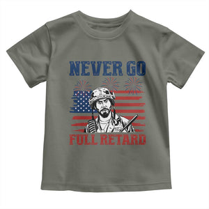 Never Go Full Retard Funny 4th of July Soldier Quote Toddler T Shirt Patriotic American Flag Fireworks Dark Humor