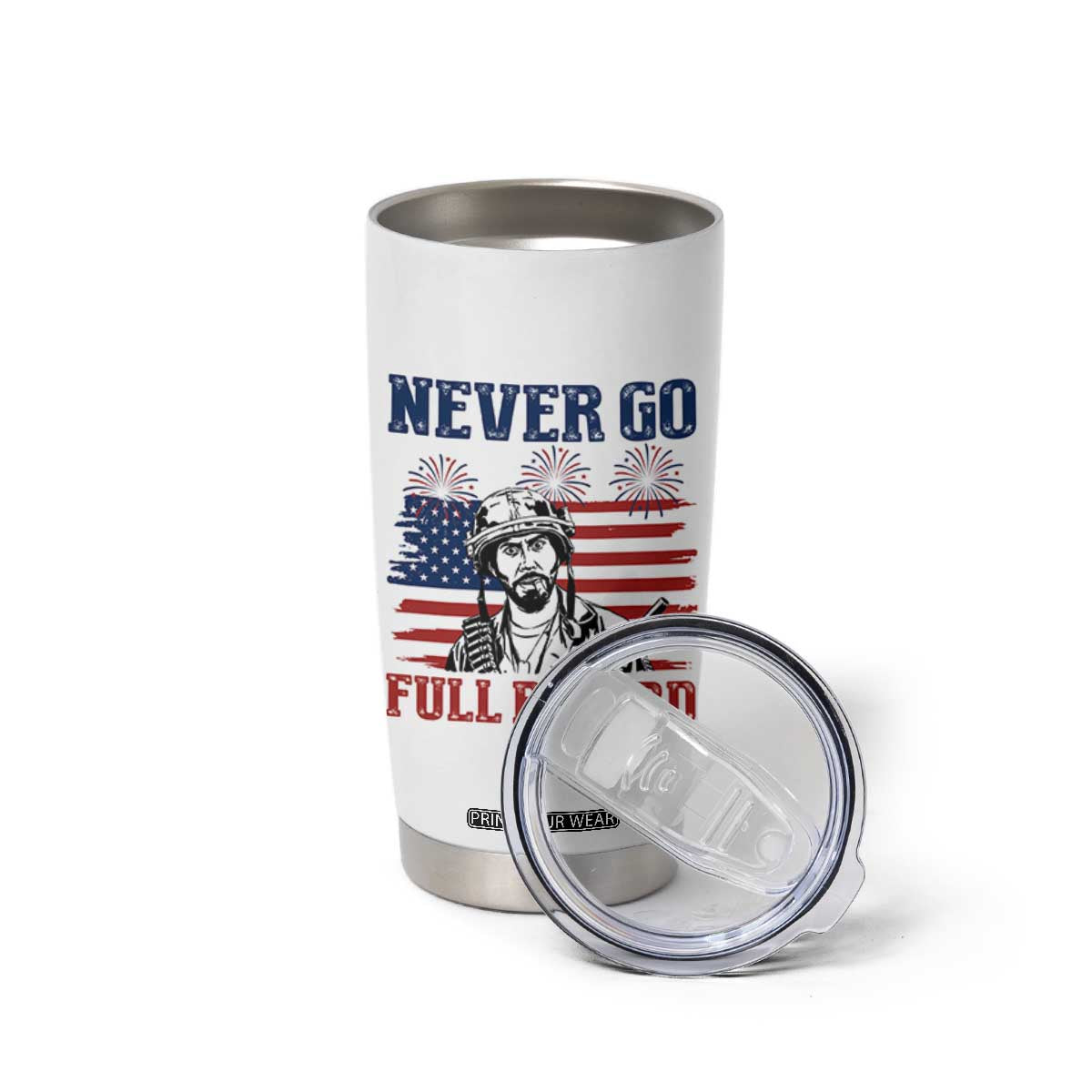 Never Go Full Retard Funny 4th of July Soldier Quote Tumbler Cup Patriotic American Flag Fireworks Dark Humor