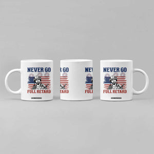 Never Go Full Retard Funny 4th of July Soldier Quote Coffee Mug Patriotic American Flag Fireworks Dark Humor