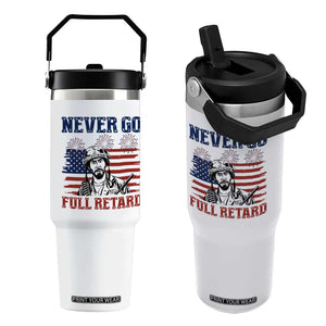 Never Go Full Retard Funny 4th of July Soldier Quote Flip Straw Tumbler Patriotic American Flag Fireworks Dark Humor