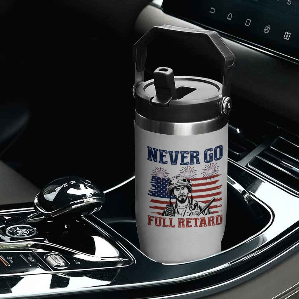 Never Go Full Retard Funny 4th of July Soldier Quote Flip Straw Tumbler Patriotic American Flag Fireworks Dark Humor