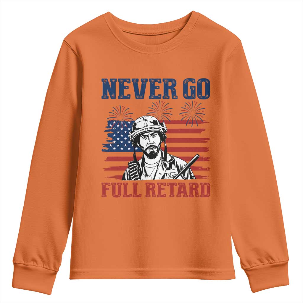 Never Go Full Retard Funny 4th of July Soldier Quote Youth Sweatshirt Patriotic American Flag Fireworks Dark Humor