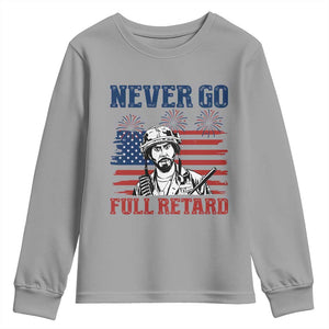 Never Go Full Retard Funny 4th of July Soldier Quote Youth Sweatshirt Patriotic American Flag Fireworks Dark Humor