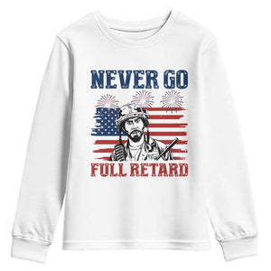 Never Go Full Retard Funny 4th of July Soldier Quote Youth Sweatshirt Patriotic American Flag Fireworks Dark Humor