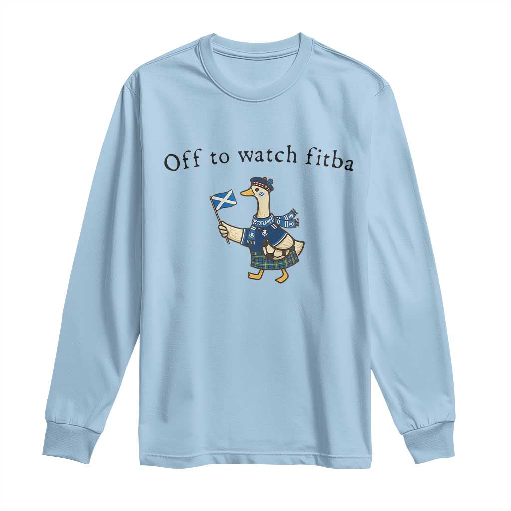 Funny Scottish Goose Scotland Football Long Sleeve Shirt Off to Watch Fitba Soccer Fans Meme