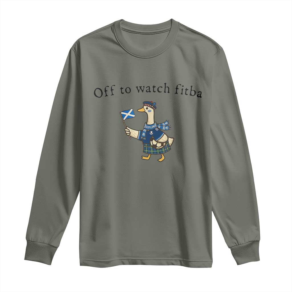 Funny Scottish Goose Scotland Football Long Sleeve Shirt Off to Watch Fitba Soccer Fans Meme