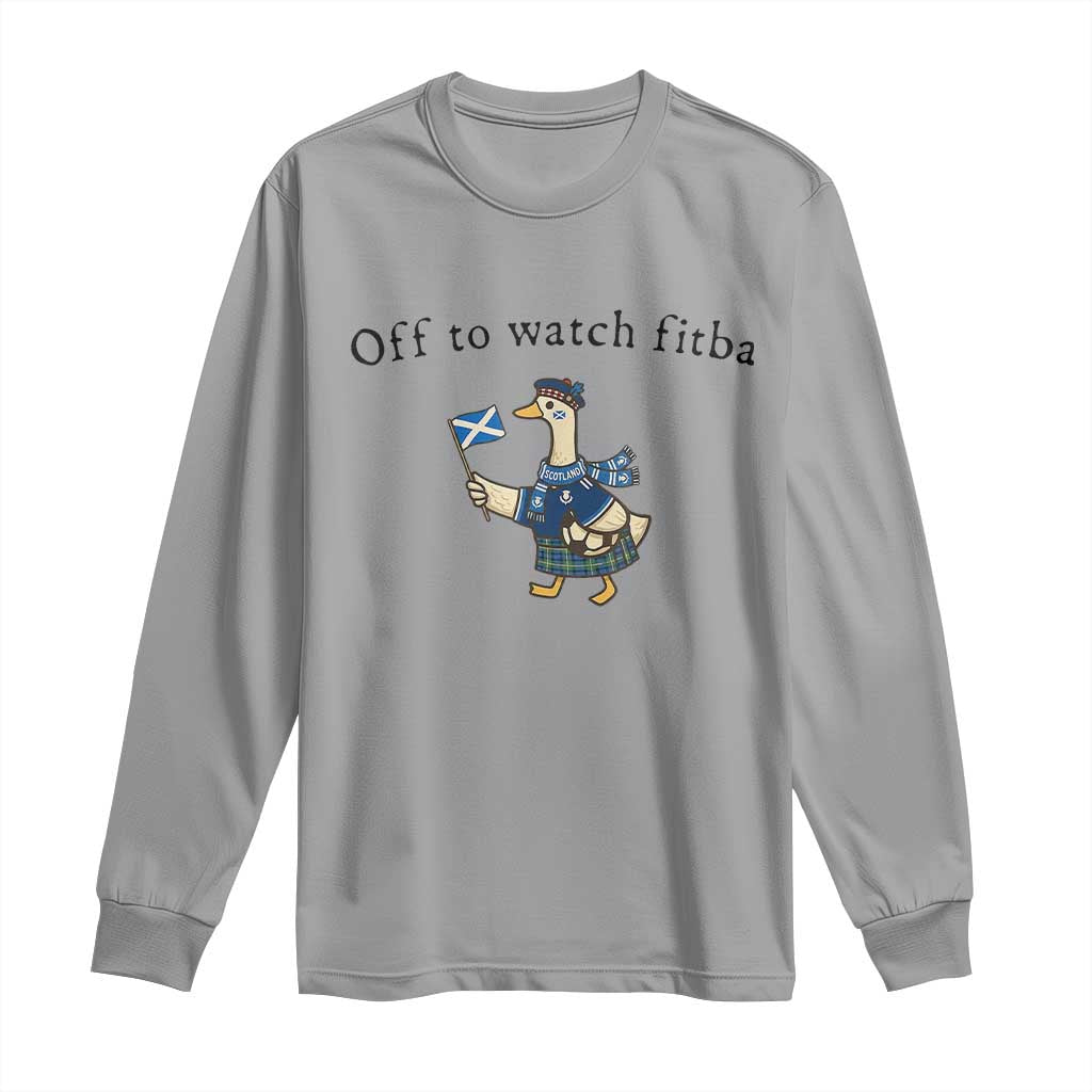 Funny Scottish Goose Scotland Football Long Sleeve Shirt Off to Watch Fitba Soccer Fans Meme