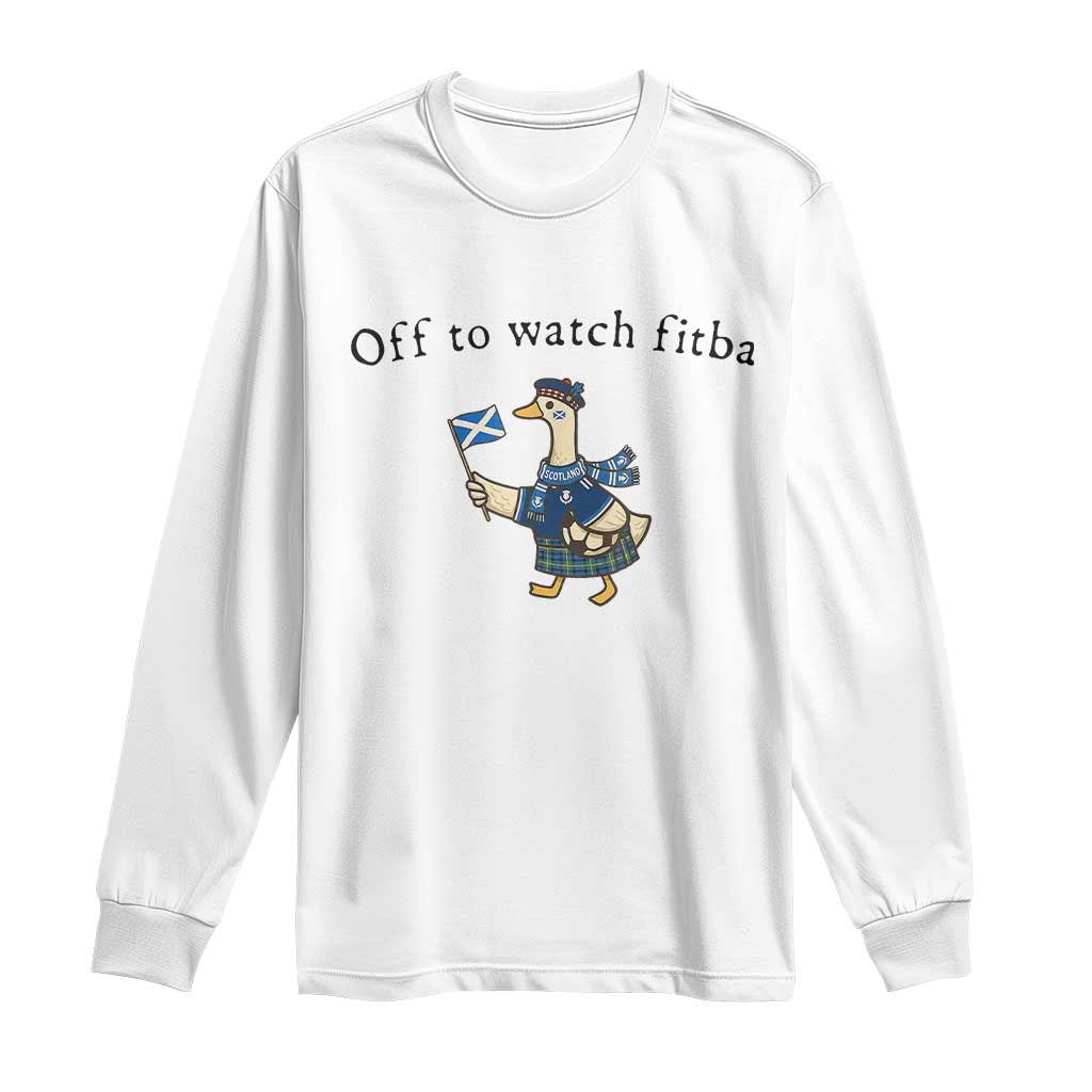 Funny Scottish Goose Scotland Football Long Sleeve Shirt Off to Watch Fitba Soccer Fans Meme