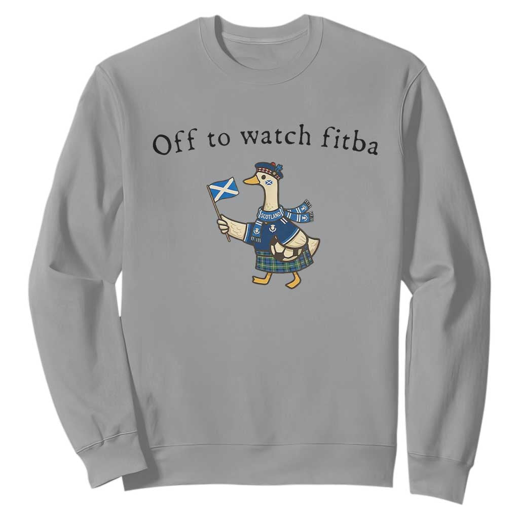 Funny Scottish Goose Scotland Football Sweatshirt Off to Watch Fitba Soccer Fans Meme
