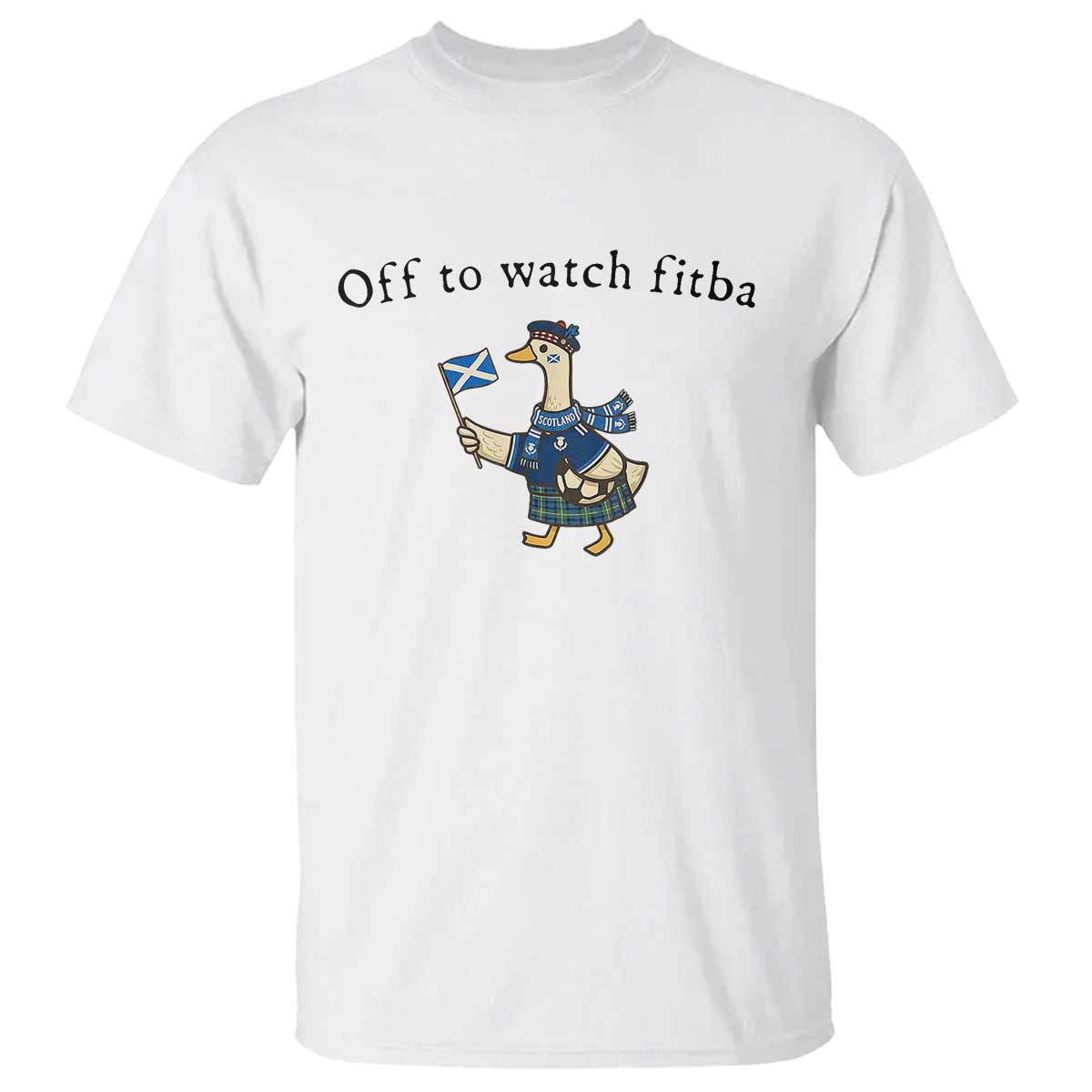 Funny Scottish Goose Scotland Football T Shirt Off to Watch Fitba Soccer Fans Meme