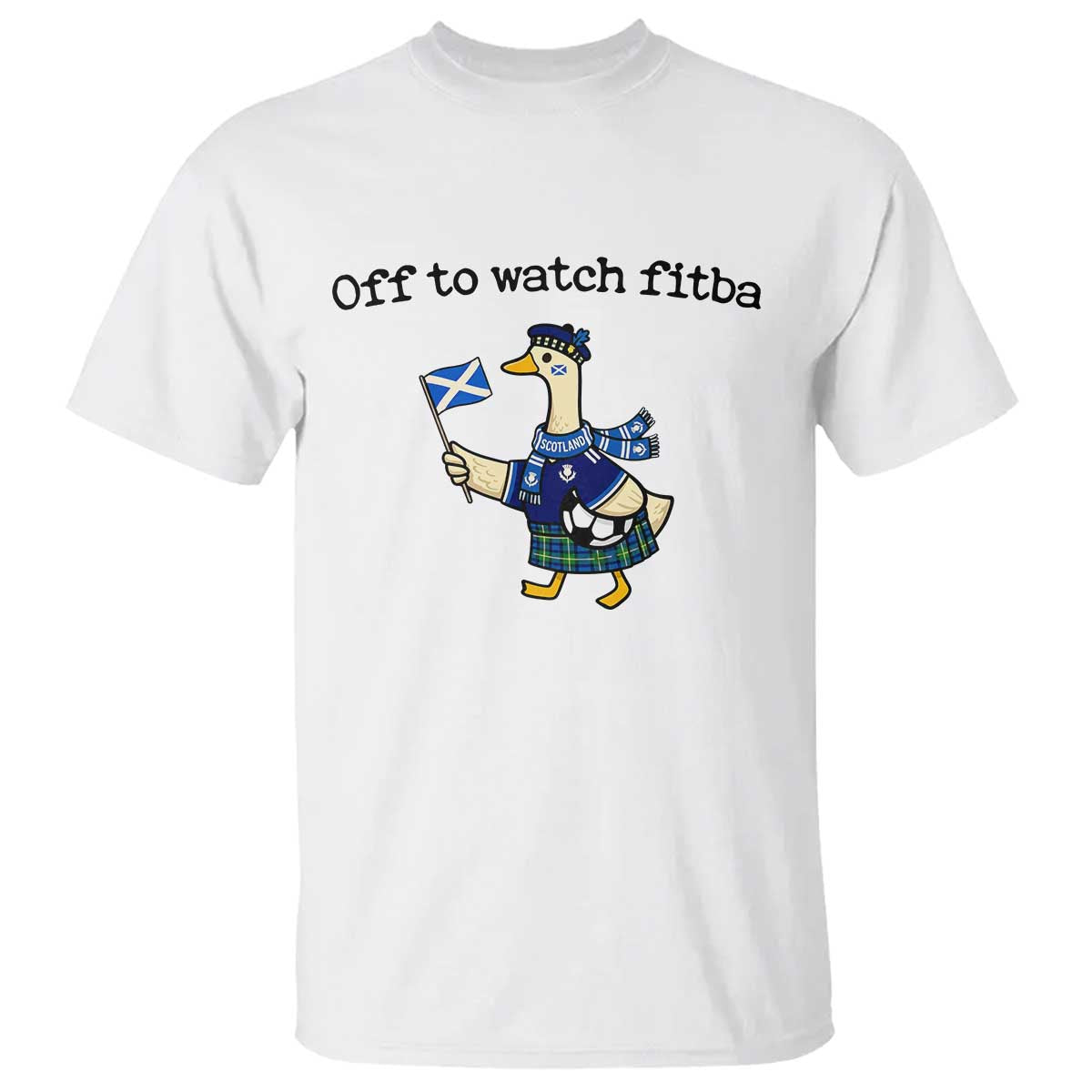 Funny Scottish Goose Scotland Football T Shirt Off to Watch Fitba Soccer Fans Meme