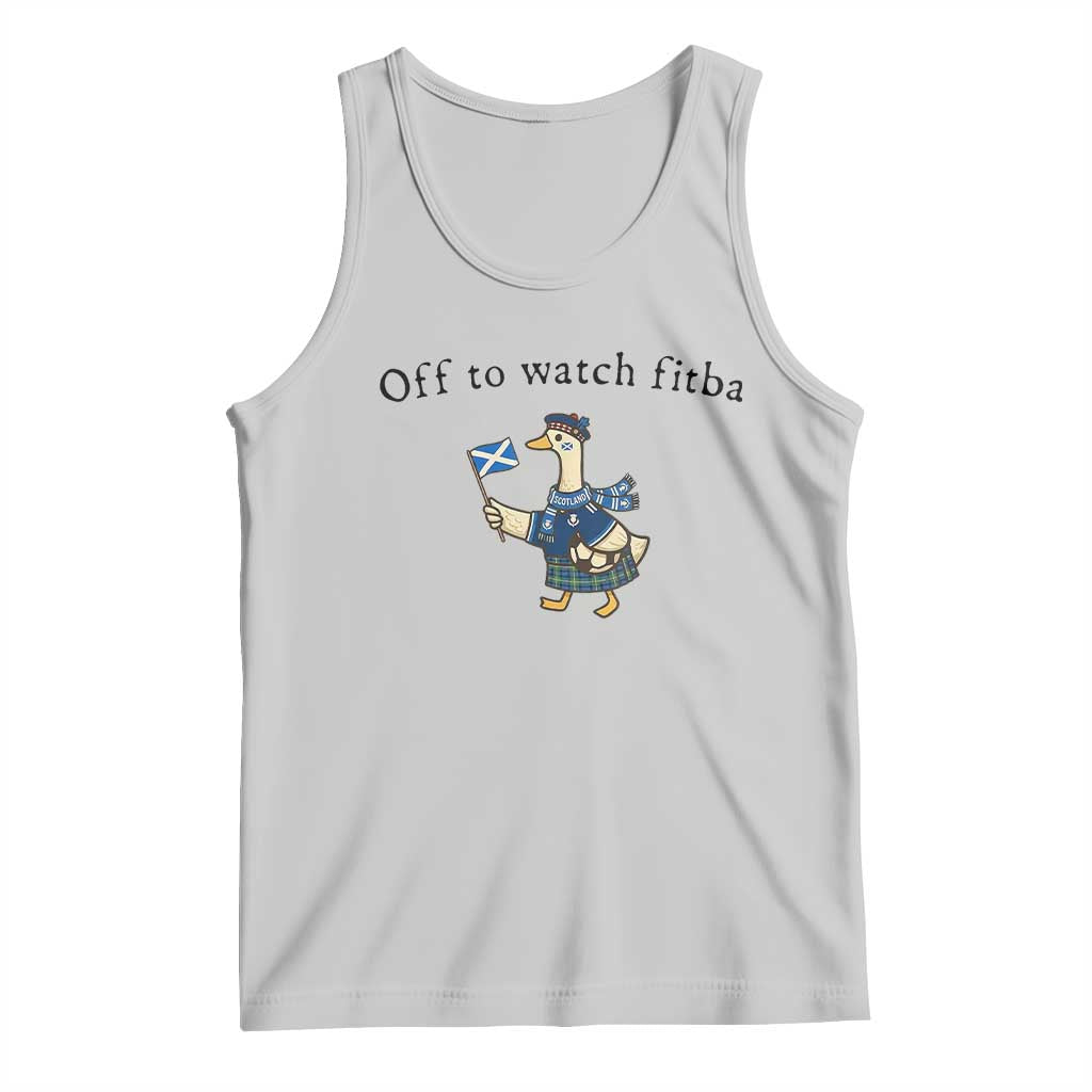 Funny Scottish Goose Scotland Football Tank Top Off to Watch Fitba Soccer Fans Meme
