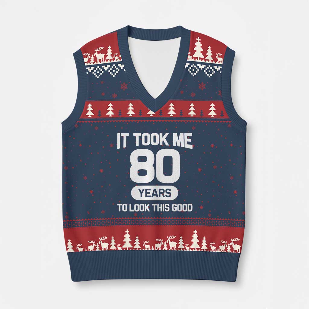 Funny 80th Birthday Sarcastic Milestone Celebration V-Neck Knit Sweater Vest It Took Me 80 Years To Look This Good Bday Gag Gifts