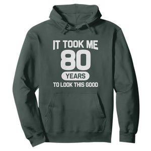 Funny 80th Birthday Sarcastic Milestone Celebration Hoodie It Took Me 80 Years To Look This Good Bday Gag Gifts