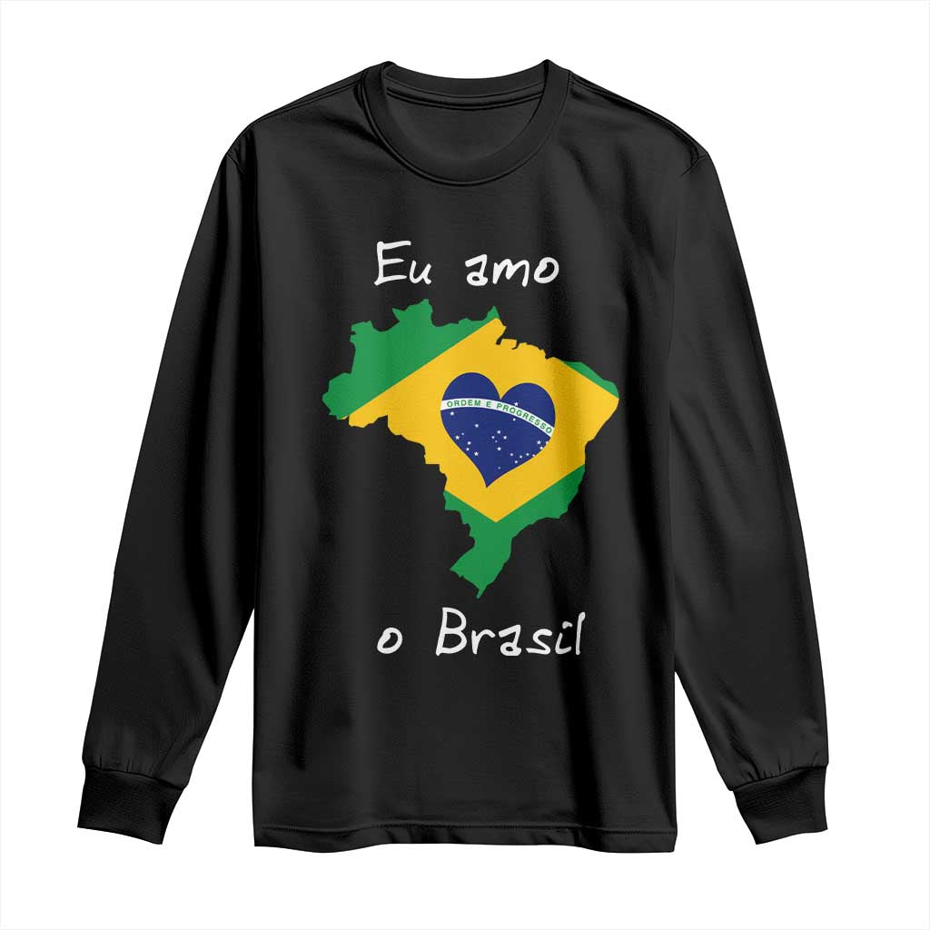 Eu Amo O Brasil Flag Map Long Sleeve Shirt I Love Brazil Patriotic Heart Brazilian Pride