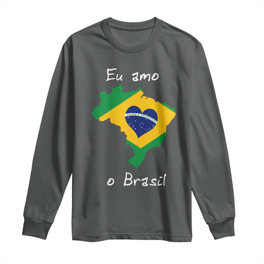 Eu Amo O Brasil Flag Map Long Sleeve Shirt I Love Brazil Patriotic Heart Brazilian Pride