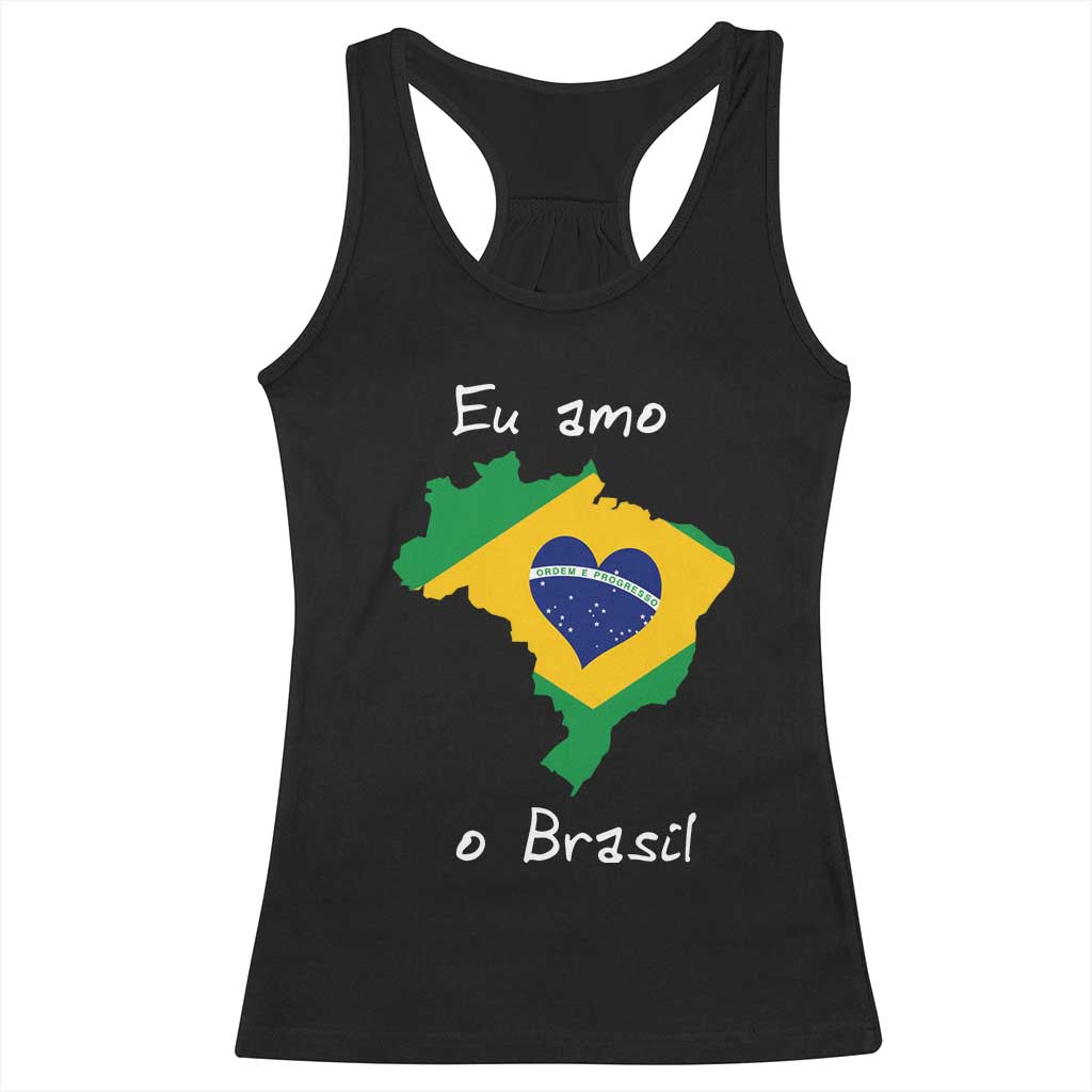 Eu Amo O Brasil Flag Map Racerback Tank Top I Love Brazil Patriotic Heart Brazilian Pride