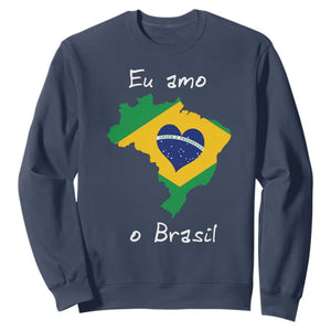 Eu Amo O Brasil Flag Map Sweatshirt I Love Brazil Patriotic Heart Brazilian Pride