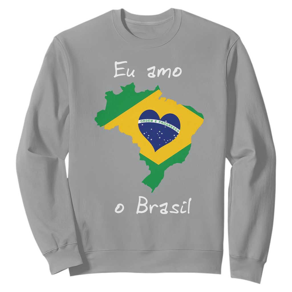 Eu Amo O Brasil Flag Map Sweatshirt I Love Brazil Patriotic Heart Brazilian Pride