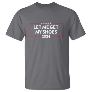 Funny Trump 2024 T Shirt Let Me Get My Shoes TS02 Charcoal Print Your Wear