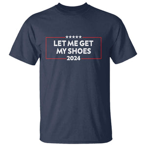 Funny Trump 2024 T Shirt Let Me Get My Shoes TS02 Navy Print Your Wear