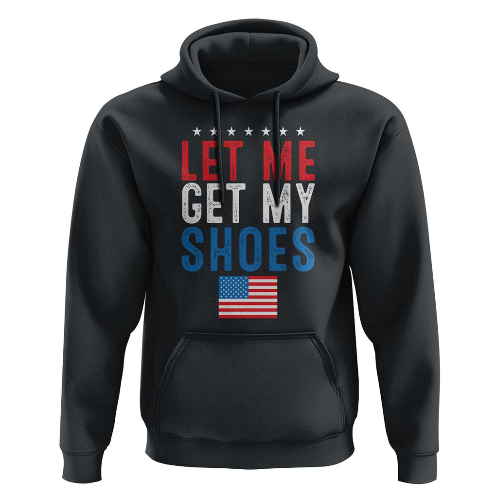 Funny Trump 2024 Hoodie Let Me Get My Shoes American Flag TS02 Black Print Your Wear