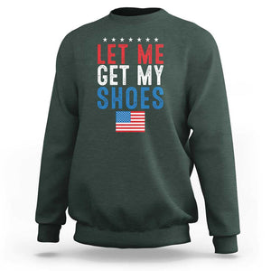 Funny Trump 2024 Sweatshirt Let Me Get My Shoes American Flag TS02 Dark Forest Green Print Your Wear