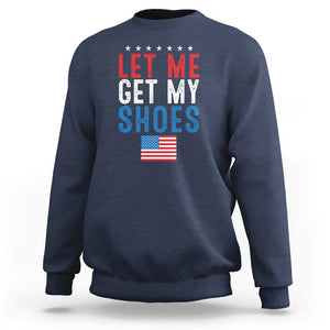 Funny Trump 2024 Sweatshirt Let Me Get My Shoes American Flag TS02 Navy Print Your Wear