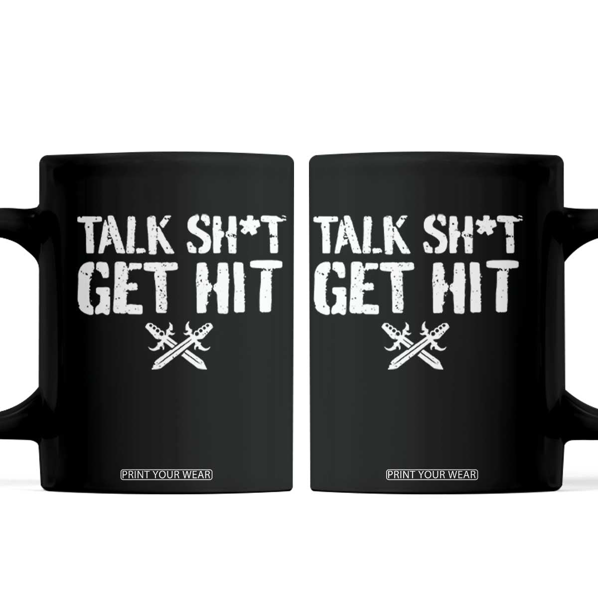 Talk Shit Get Hit Crossed Swords Coffee Mug Funny Edgy Combat Sports Attitude TS02 Black Print Your Wear
