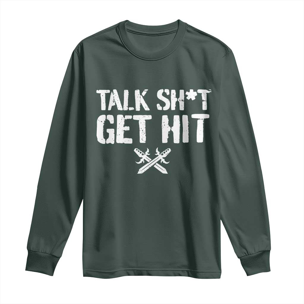 Talk Shit Get Hit Crossed Swords Long Sleeve Shirt Funny Edgy Combat Sports Attitude