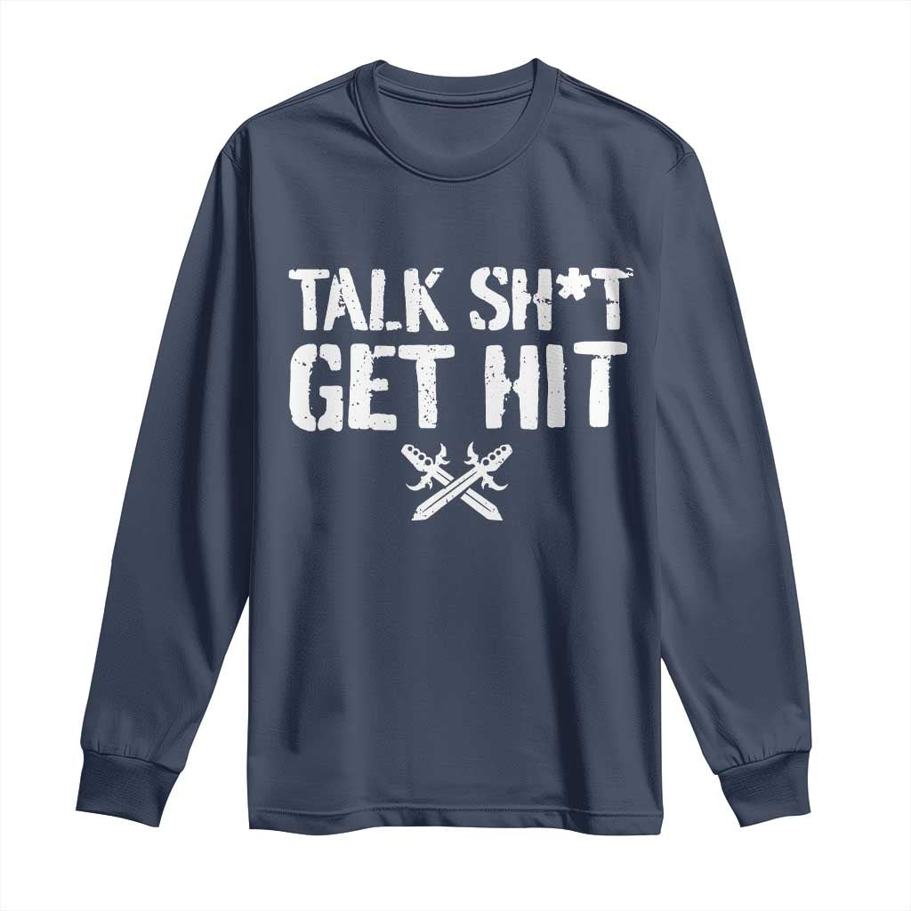 Talk Shit Get Hit Crossed Swords Long Sleeve Shirt Funny Edgy Combat Sports Attitude