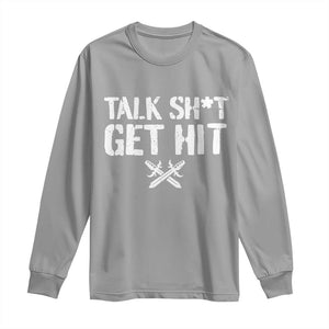 Talk Shit Get Hit Crossed Swords Long Sleeve Shirt Funny Edgy Combat Sports Attitude