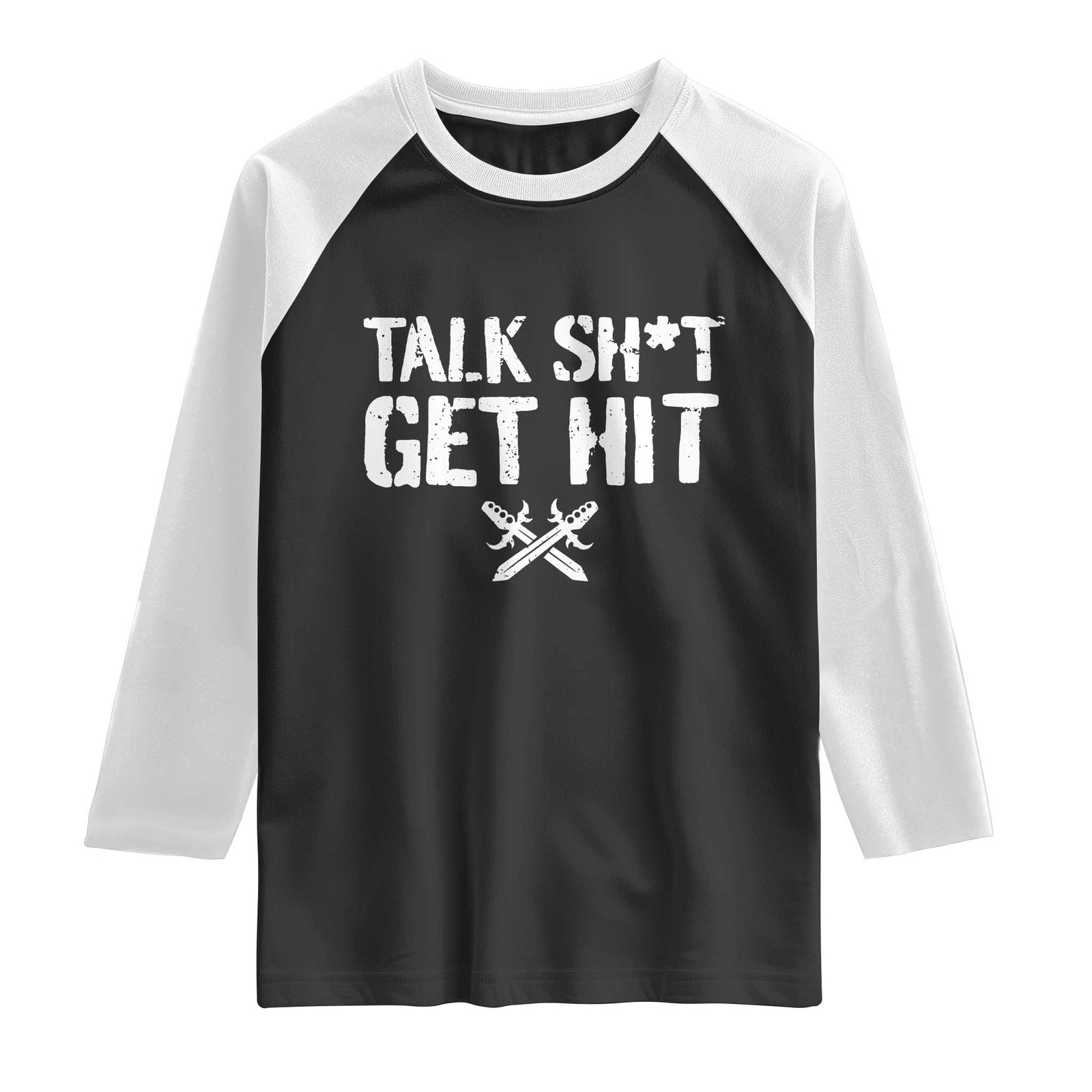 Talk Shit Get Hit Crossed Swords Raglan Shirt Funny Edgy Combat Sports Attitude TS02 Black White Print Your Wear