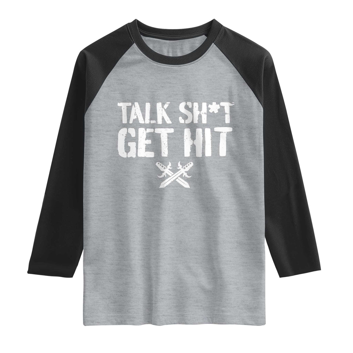 Talk Shit Get Hit Crossed Swords Raglan Shirt Funny Edgy Combat Sports Attitude