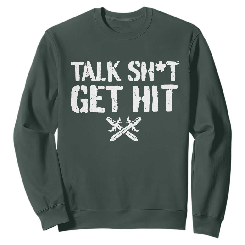 Talk Shit Get Hit Crossed Swords Sweatshirt Funny Edgy Combat Sports Attitude