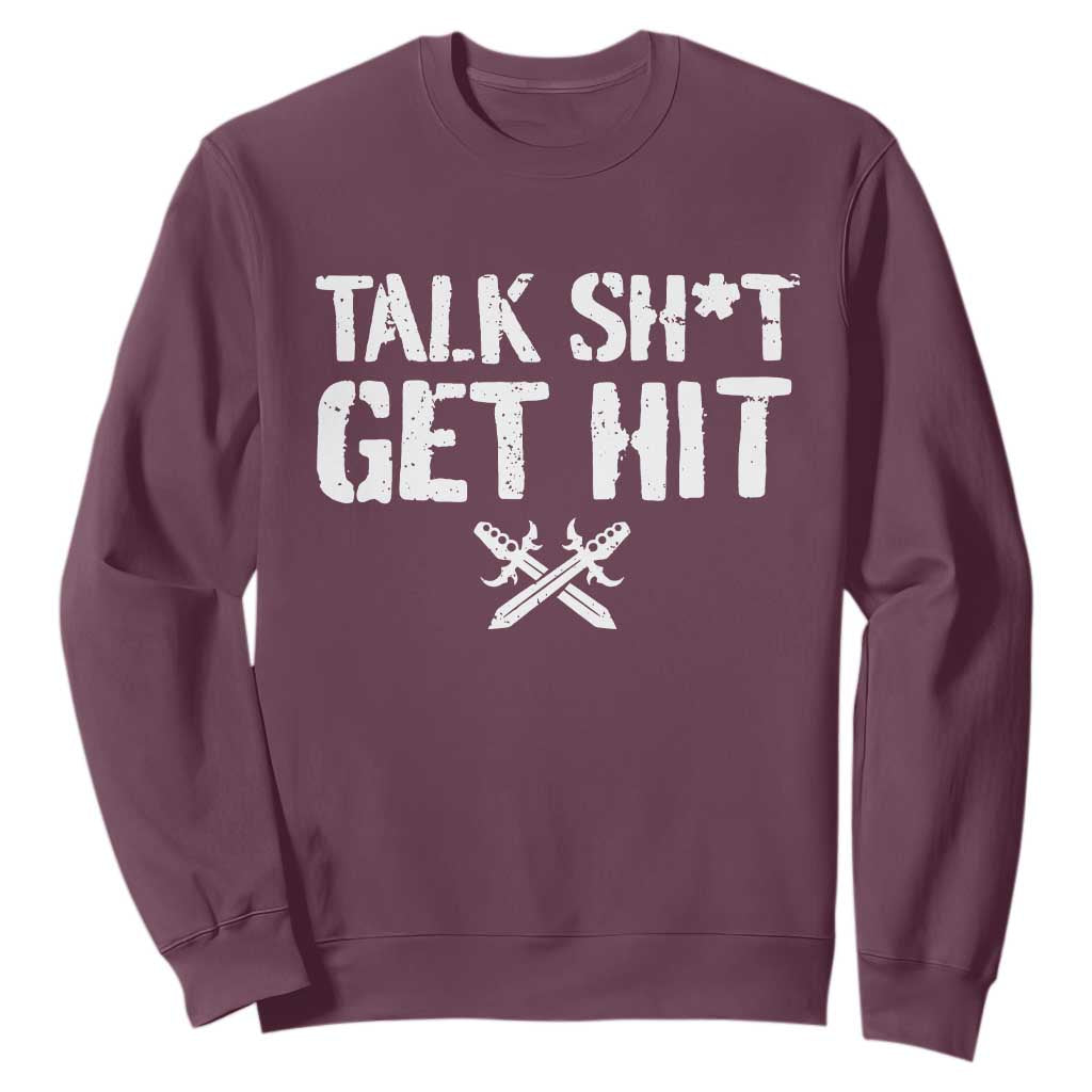Talk Shit Get Hit Crossed Swords Sweatshirt Funny Edgy Combat Sports Attitude